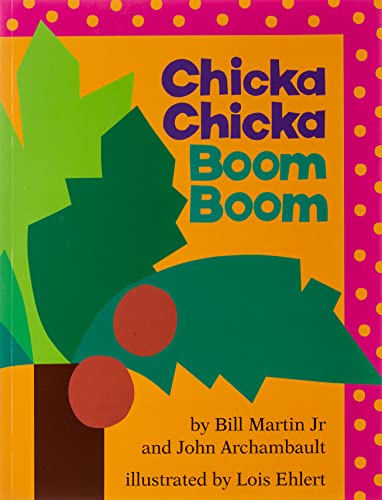 Chicka Chicka Boom Boom by Eric Carle by Bill Martin Jr. (Author), John Archambault (Author), Lois Ehlert (Illustrator)