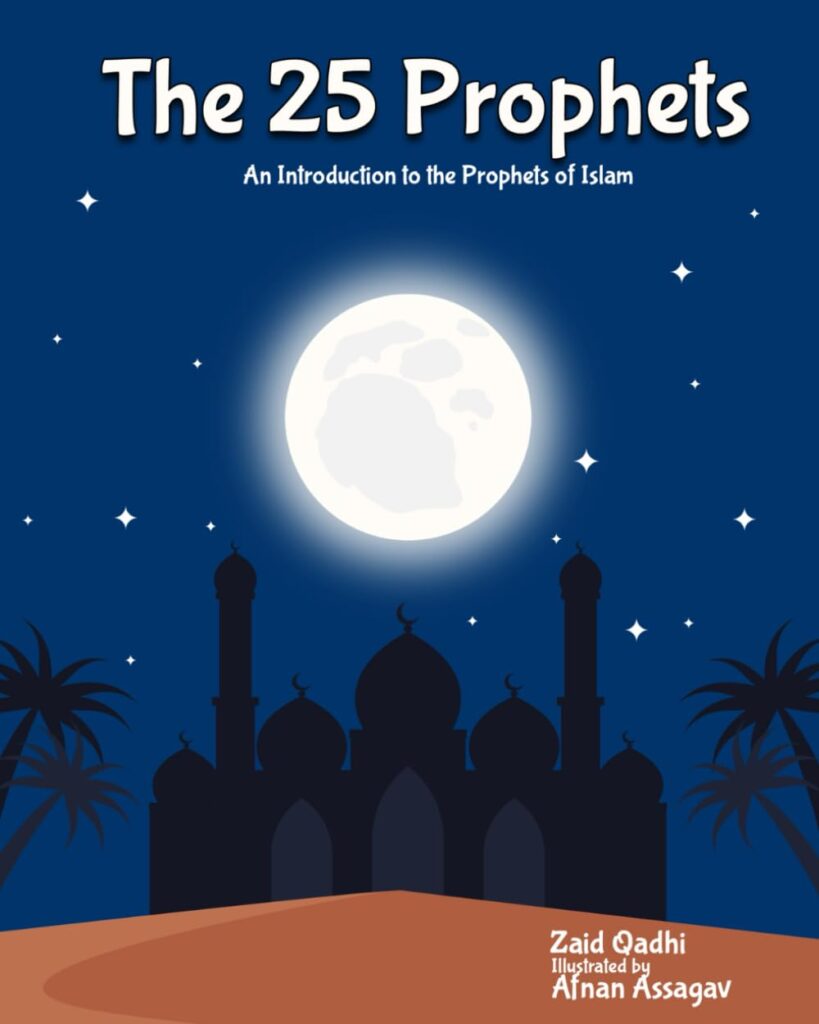 The 25 Prophets: An Introduction to the Prophets of Islam The 25 Prophets: An Introduction to the Prophets of Islam